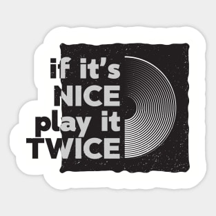 If It's Nice Play It Twice Sticker